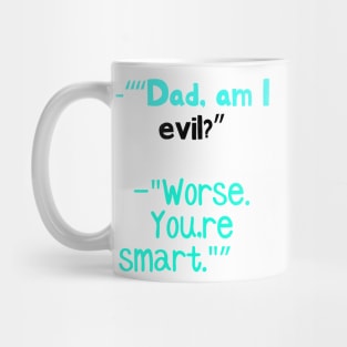 Dad, am I evil? Mug